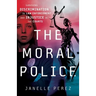 The Moral Police: Surviving Discrimination in Law Enforcement and Injustice in the Courts
