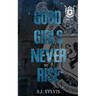 Good Girls Never Rise: A Dark Boarding School Romance (Special Edition)