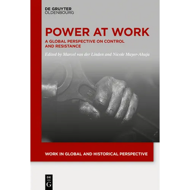 Power at Work: A Global Perspective on Control and Resistance