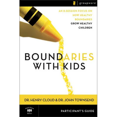 The Boundaries with Kids Participant's Guide: When to Say Yes, How to Say No