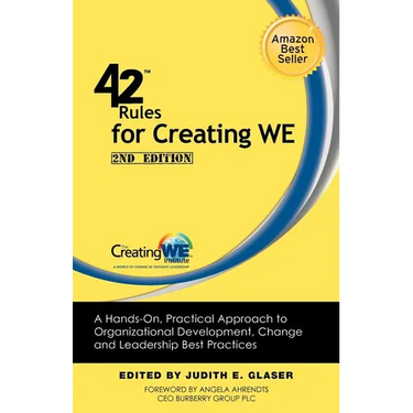 42 Rules for Creating We (2nd Edition): A Hands-On, Practical Approach to Organizational Development, Change and Leadership Best Practices.