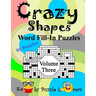 Crazy Shapes Word Fill-In Puzzles, Volume 3: 90 Puzzles