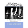 365 Ways to Love Your Wife: A Respect Dare Resource