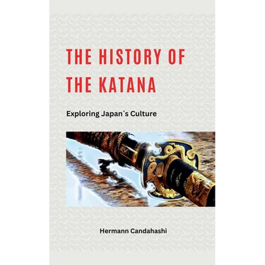 The History of the Katana - Exploring Japan's Culture
