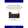 Noah and the Deluge: Chronological, Historical and Archaeological Evidence