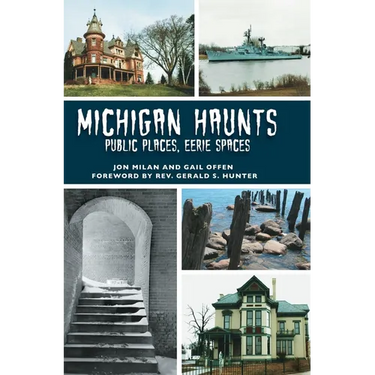 Michigan Haunts: Public Places, Eerie Spaces
