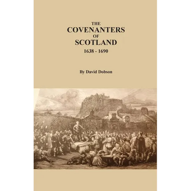 The Covenanters of Scotland, 1638-1690