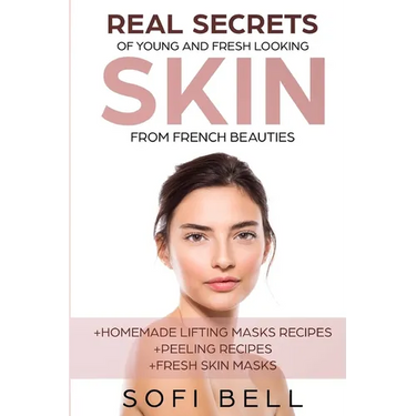 Real Secrets Of Young And Fresh Looking Skin From French Beauties