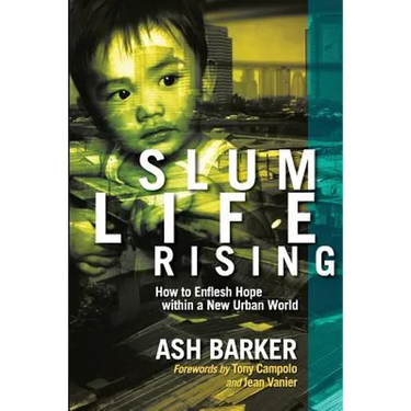 Slum Life Rising: How to Enflesh Hope within a New Urban World