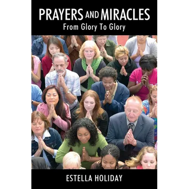 Prayers And Miracles: From Glory To Glory