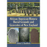 African American Historic Burial Grounds and Gravesites of New England