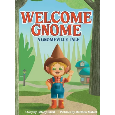 Welcome Gnome: A Gnomeville Tale