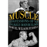 Muscle: Confessions of an Unlikely Bodybuilder