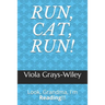 Run, Cat, Run!: Look, Grandma, I'm Reading!!!