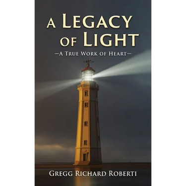 A Legacy of Light-A True Work of Heart