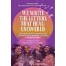 We Write the Letters That Heal: Uncovered