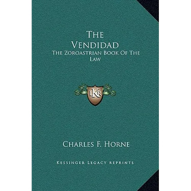 The Vendidad: The Zoroastrian Book Of The Law