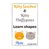 Kitty Sawdust and Kitty Fluffypaws. Learn shapes.