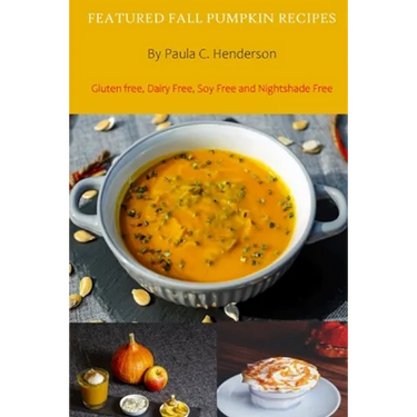 Featured Fall Pumpkin Recipes: Gluten Free, Dairy Free, Soy Free and Nightshade Free