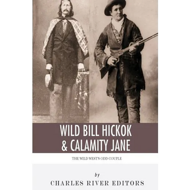 Wild Bill Hickok & Calamity Jane: The Wild West's Odd Couple