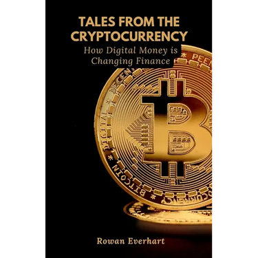 Tales from the Cryptocurrency: How Digital Money is Changing Finance