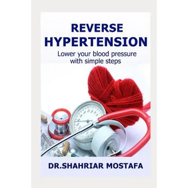 Reverse Hypertension: Lower Your High Blood Pressure with Simple Steps