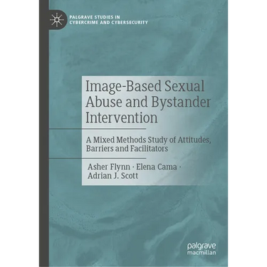 Image-Based Sexual Abuse and Bystander Intervention: A Mixed Methods Study of Attitudes, Barriers and Facilitators