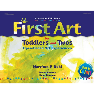 First Art for Toddlers and Twos: Open-Ended Art Experiences
