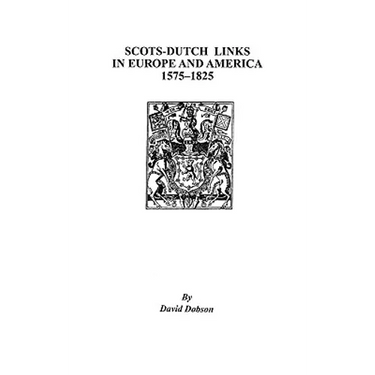 Scots-Dutch Links in Europe and America, 1575-1825