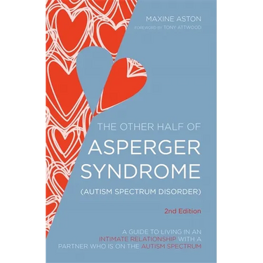 The Other Half of Asperger Syndrome (Autism Spectrum Disorder): A Guide to Living in an Intimate Relationship with a Partner Who Is on the Autism Spec