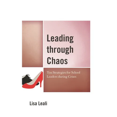 Leading Through Chaos: Ten Strategies for School Leaders During Crises