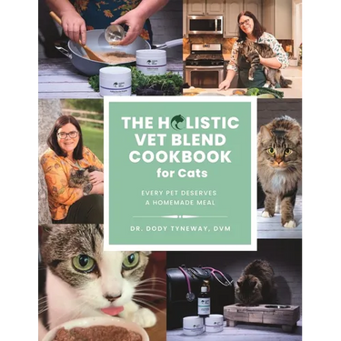 The Holistic Vet Blend Cookbook for Cats: Every Pet Deserves a Homemade Meal