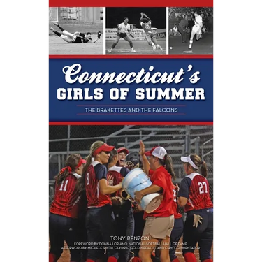 Connecticut's Girls of Summer: The Brakettes and the Falcons