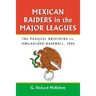 Mexican Raiders in the Major Leagues: The Pasquel Brothers vs. Organized Baseball, 1946
