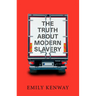The Truth About Modern Slavery