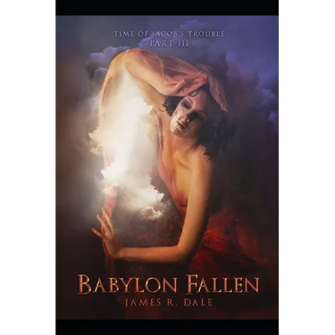 Babylon Fallen: Time of Jacob's Trouble Part III