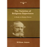 The Varieties of Religious Experience: A Study in Human Nature