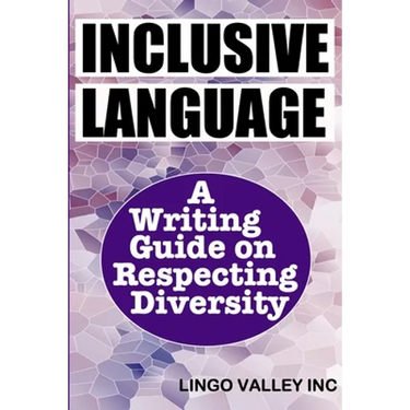 Inclusive Language: A Writing Guide on Respecting Diversity
