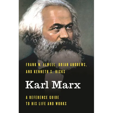 Karl Marx: A Reference Guide to His Life and Works