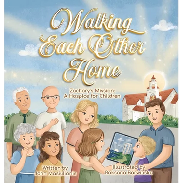 Walking Each Other Home - Zachary's Mission: A Hospice for Children