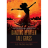 Dancing Between Tall Grass