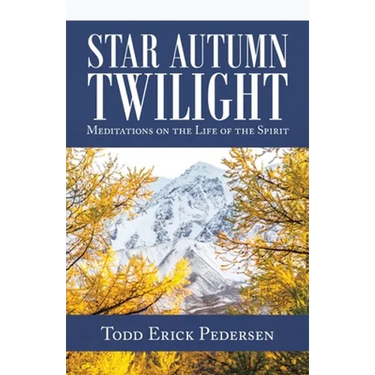 Star Autumn Twilight: Meditations on the Life of the Spirit