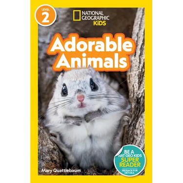 Adorable Animals (National Geographic Kids Readers, Level 2)