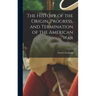 The History of the Origin, Progress, and Termination of the American War