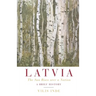 Latvia: The Sun Rises over a Nation: A Brief History