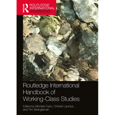 Routledge International Handbook of Working-Class Studies
