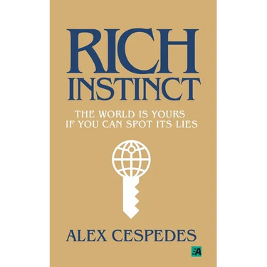 Rich Instinct: The World Is Yours if You Can Spot Its Lies