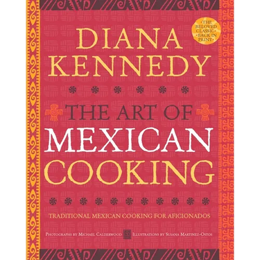 The Art of Mexican Cooking: Traditional Mexican Cooking for Aficionados: A Cookbook