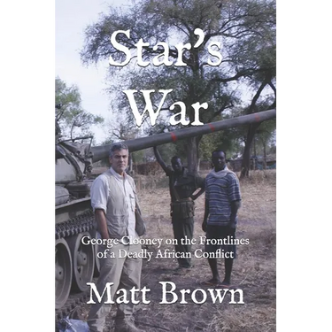 Star's War: George Clooney on the Frontlines of a Deadly African Conflict