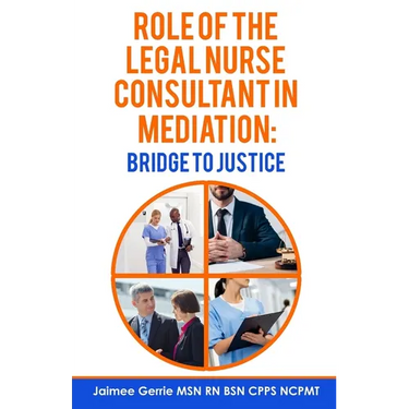 The Role of the Legal Nurse Consultant in Mediation: Bridge to Justice